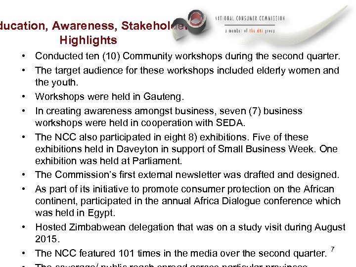 ducation, Awareness, Stakeholder Highlights • Conducted ten (10) Community workshops during the second quarter.