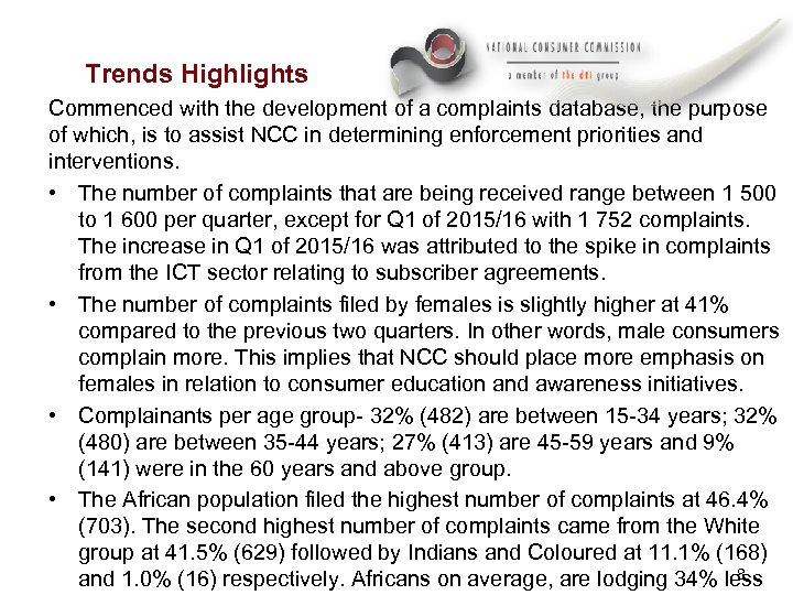 Trends Highlights Commenced with the development of a complaints database, the purpose of which,