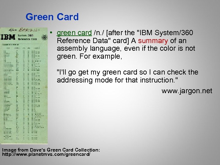 Green Card • green card /n. / [after the "IBM System/360 Reference Data" card]
