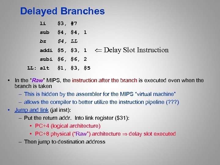 Delayed Branches li $3, #7 sub $4, 1 bz $4, LL addi $5, $3,