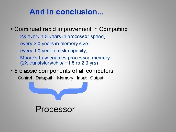 And in conclusion. . . • Continued rapid improvement in Computing – 2 X