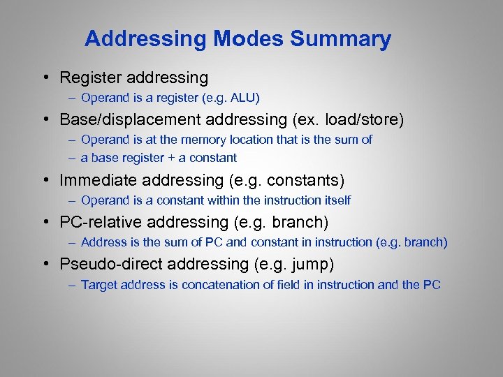 Addressing Modes Summary • Register addressing – Operand is a register (e. g. ALU)