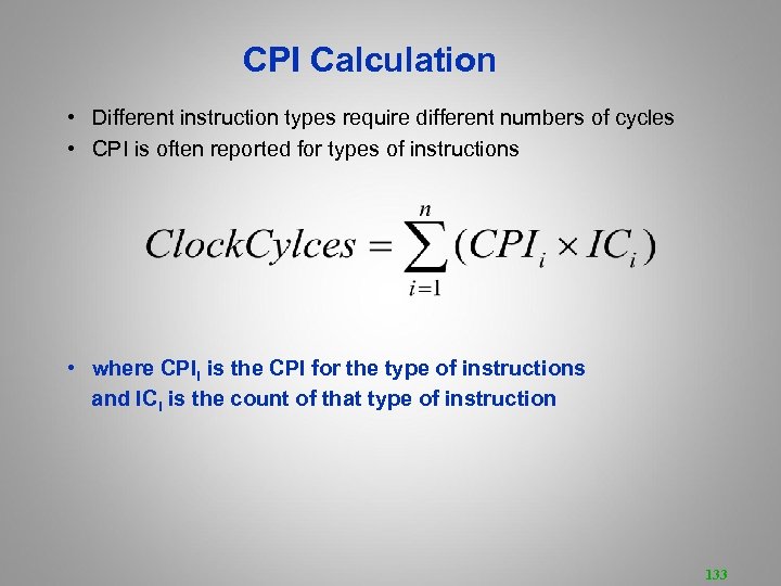 CPI Calculation • Different instruction types require different numbers of cycles • CPI is