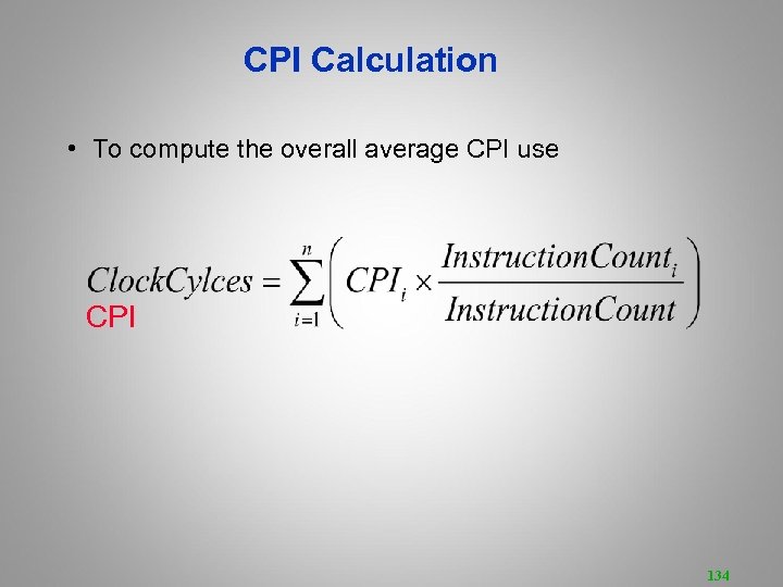 CPI Calculation • To compute the overall average CPI use CPI 134 