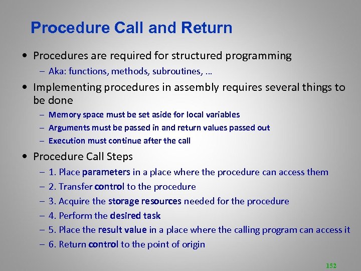 Procedure Call and Return • Procedures are required for structured programming – Aka: functions,