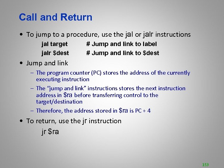 Call and Return • To jump to a procedure, use the jal or jalr