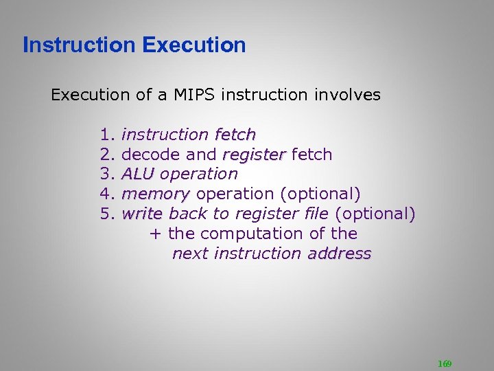 Instruction Execution of a MIPS instruction involves 1. 2. 3. 4. 5. instruction fetch