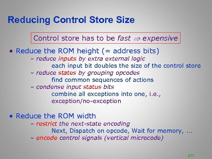Reducing Control Store Size Control store has to be fast expensive • Reduce the