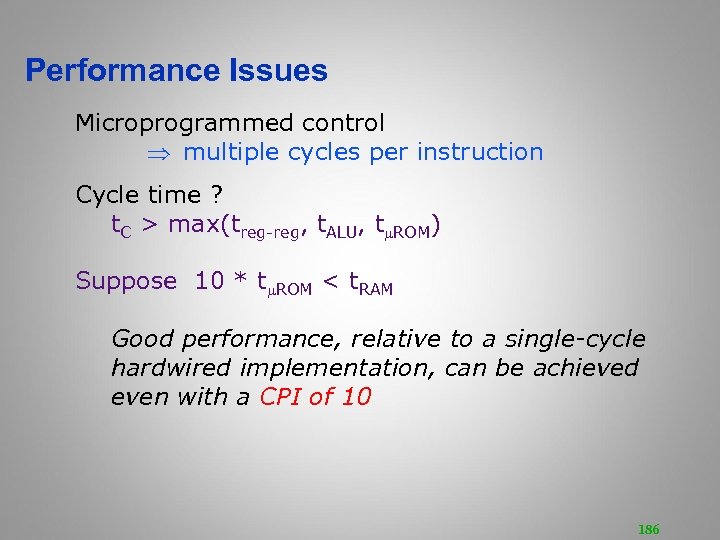 Performance Issues Microprogrammed control multiple cycles per instruction Cycle time ? t. C >