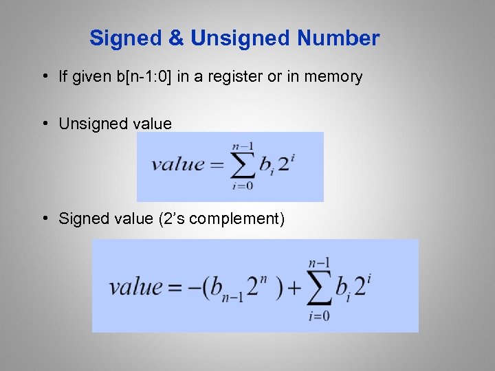 Signed & Unsigned Number • If given b[n-1: 0] in a register or in
