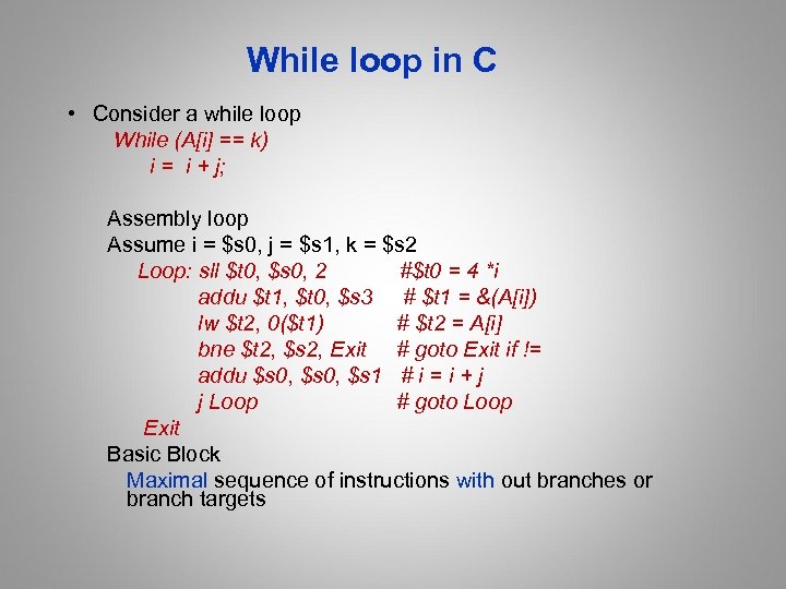 While loop in C • Consider a while loop While (A[i] == k) i