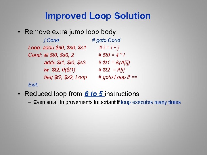 Improved Loop Solution • Remove extra jump loop body j Cond # goto Cond