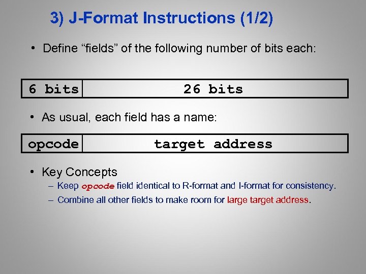 3) J-Format Instructions (1/2) • Define “fields” of the following number of bits each: