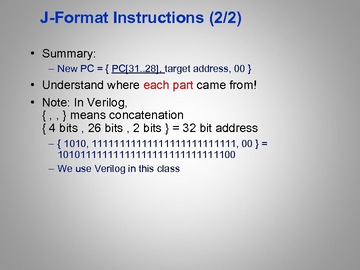 J-Format Instructions (2/2) • Summary: – New PC = { PC[31. . 28], target