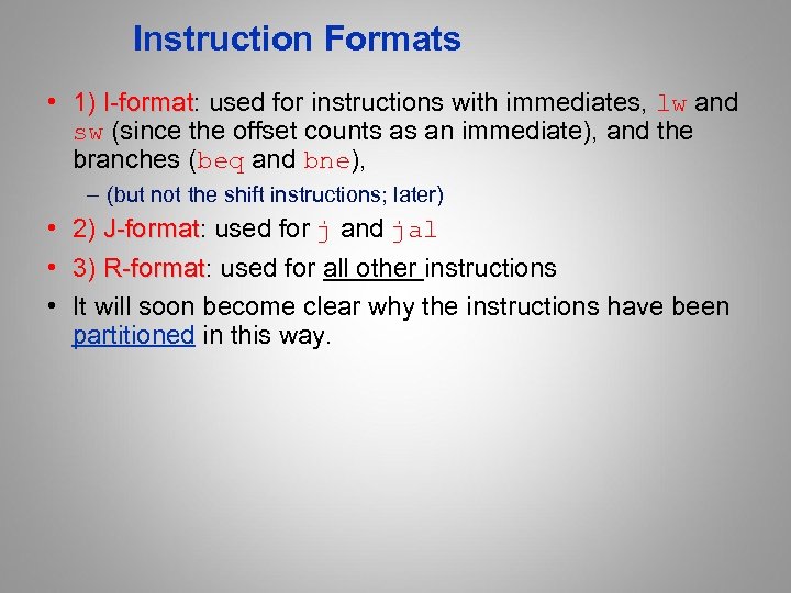 Instruction Formats • 1) I-format: used for instructions with immediates, lw and I-format sw