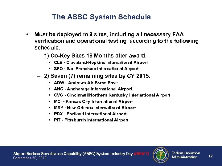 The ASSC System Schedule • Must be deployed to 9 sites, including all necessary