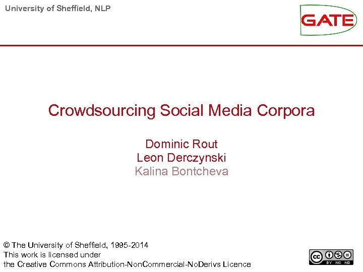 University of Sheffield, NLP Crowdsourcing Social Media Corpora Dominic Rout Leon Derczynski Kalina Bontcheva