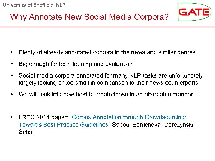 University of Sheffield, NLP Why Annotate New Social Media Corpora? • Plenty of already