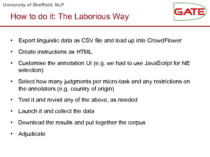 University of Sheffield, NLP How to do it: The Laborious Way • Export linguistic