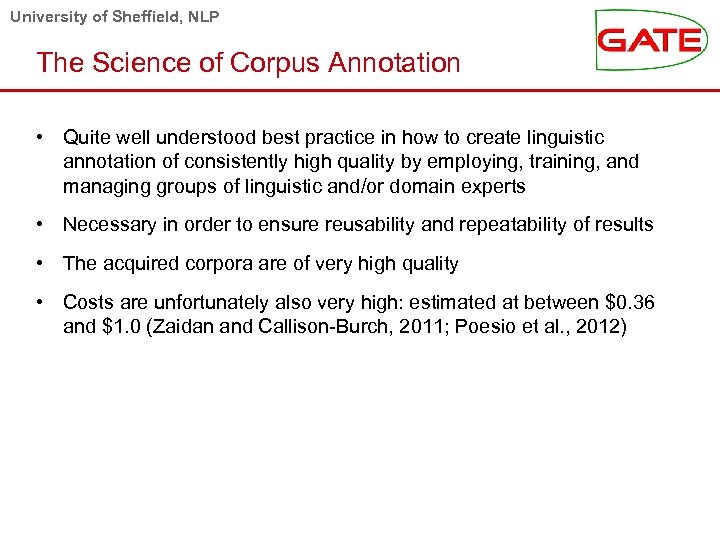 University of Sheffield, NLP The Science of Corpus Annotation • Quite well understood best