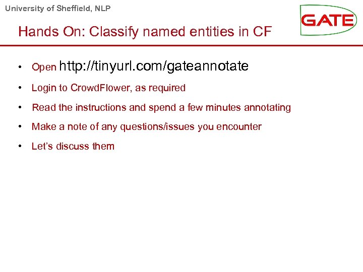University of Sheffield, NLP Hands On: Classify named entities in CF • Open http:
