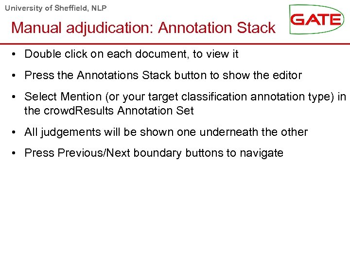 University of Sheffield, NLP Manual adjudication: Annotation Stack • Double click on each document,