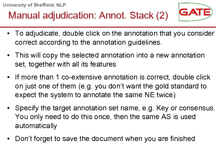 University of Sheffield, NLP Manual adjudication: Annot. Stack (2) • To adjudicate, double click