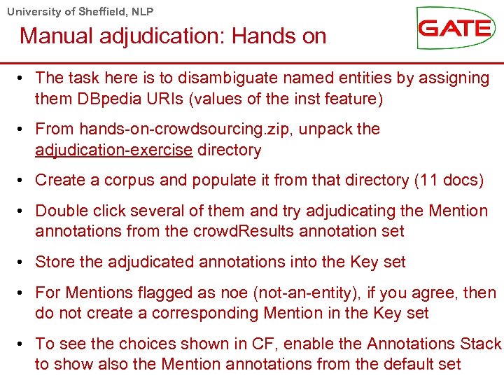 University of Sheffield, NLP Manual adjudication: Hands on • The task here is to