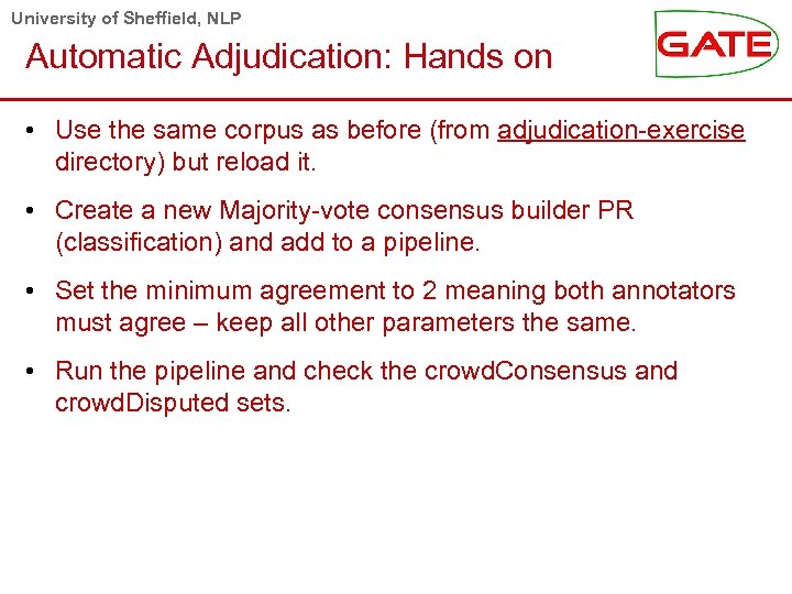 University of Sheffield, NLP Automatic Adjudication: Hands on • Use the same corpus as