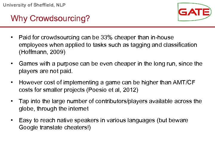 University of Sheffield, NLP Why Crowdsourcing? • Paid for crowdsourcing can be 33% cheaper