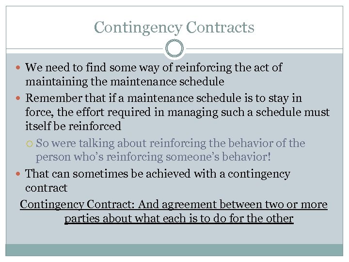 Contingency Contracts We need to find some way of reinforcing the act of maintaining