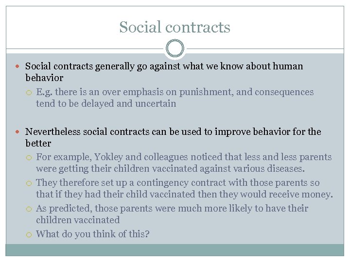 Social contracts generally go against what we know about human behavior E. g. there