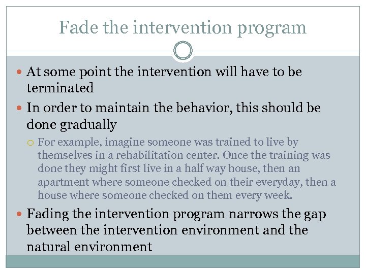 Fade the intervention program At some point the intervention will have to be terminated