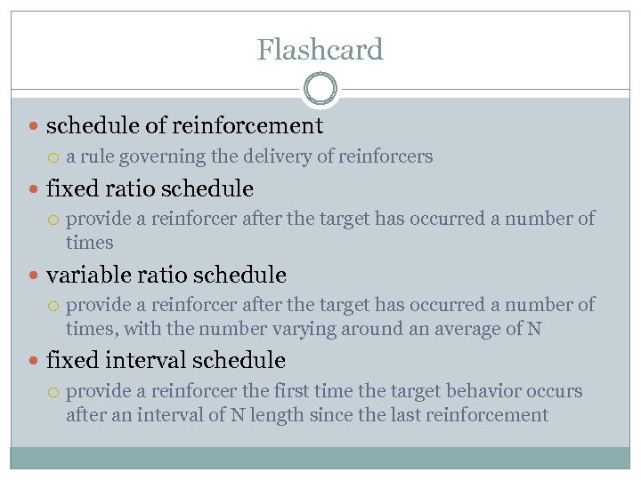 Flashcard schedule of reinforcement a rule governing the delivery of reinforcers fixed ratio schedule