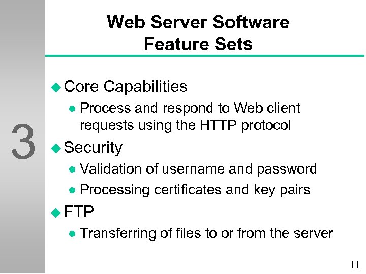 Web Server Software Feature Sets u Core 3 l Capabilities Process and respond to