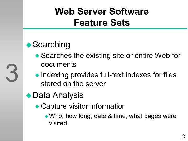 Web Server Software Feature Sets u Searching 3 Searches the existing site or entire