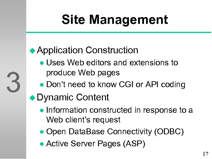 Site Management u Application 3 Construction Uses Web editors and extensions to produce Web