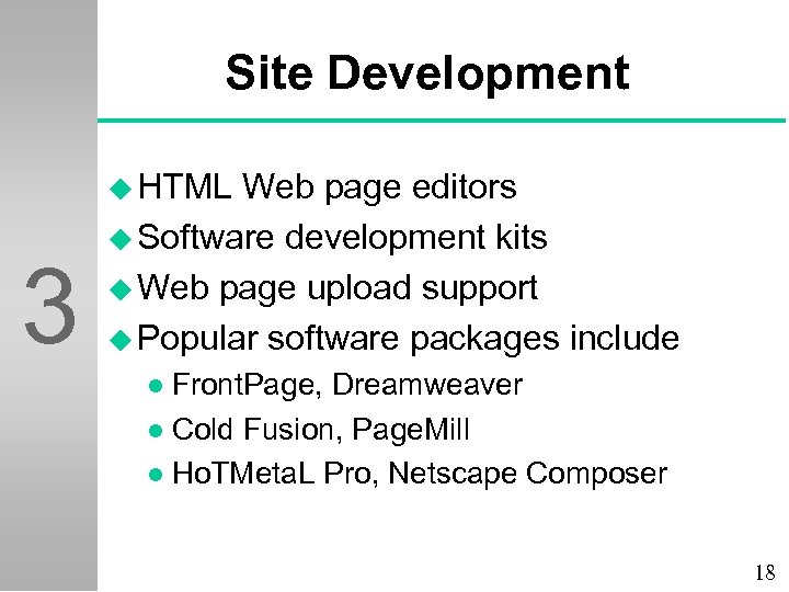 Site Development u HTML 3 Web page editors u Software development kits u Web