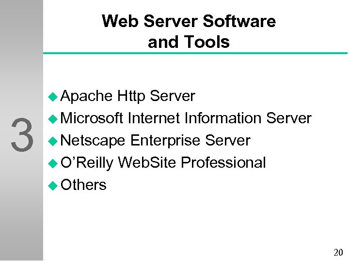 Web Server Software and Tools u Apache 3 Http Server u Microsoft Internet Information