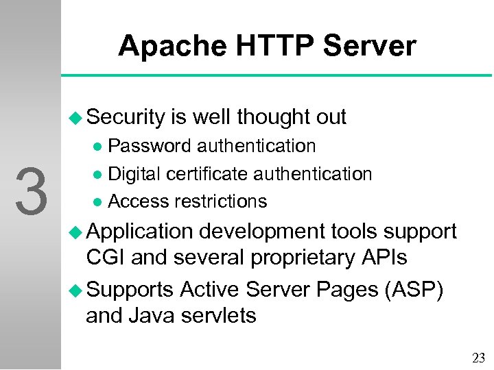 Apache HTTP Server u Security 3 is well thought out Password authentication l Digital