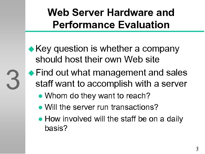 Web Server Hardware and Performance Evaluation u Key 3 question is whether a company