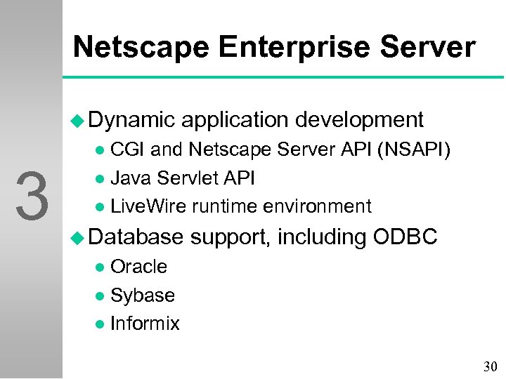 Netscape Enterprise Server u Dynamic 3 application development CGI and Netscape Server API (NSAPI)
