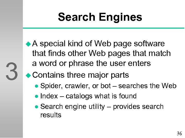Search Engines u. A 3 special kind of Web page software that finds other