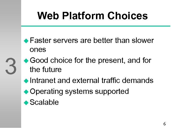 Web Platform Choices u Faster 3 servers are better than slower ones u Good