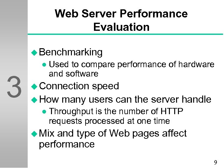 Web Server Performance Evaluation u Benchmarking l 3 Used to compare performance of hardware