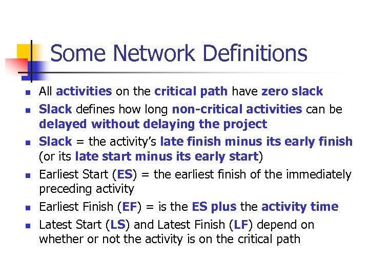 Some Network Definitions n n n All activities on the critical path have zero