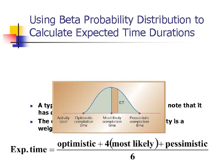 Using Beta Probability Distribution to Calculate Expected Time Durations n n A typical beta