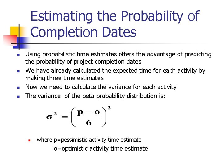 Estimating the Probability of Completion Dates n n Using probabilistic time estimates offers the