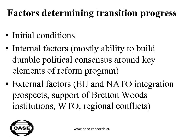 Factors determining transition progress • Initial conditions • Internal factors (mostly ability to build