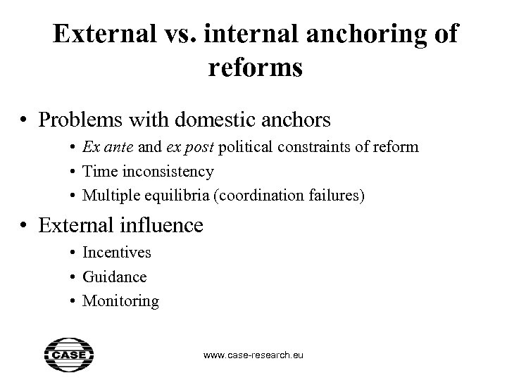 External vs. internal anchoring of reforms • Problems with domestic anchors • Ex ante